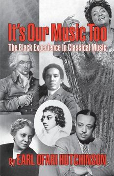 portada It's Our Music Too: The Black Experience in Classical Music (en Inglés)