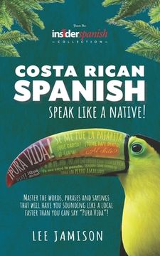 portada Costa Rican Spanish: Speak like a Native! (en Inglés)