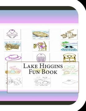 portada Lake Higgins Fun Book: A Fun and Educational Book About Lake Higgins (in English)