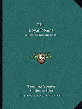 portada the loyal ronins: a historical romance (1880) (en Inglés)