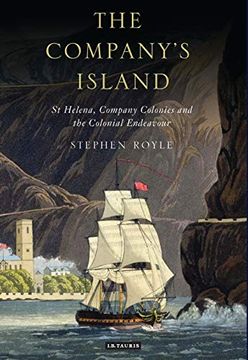 portada The Company'S Island: St Helena, Company Colonies and the Colonial Endeavour (in English)