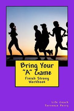 portada Bring Your "A" Game: Finish Strong Workbook (en Inglés)