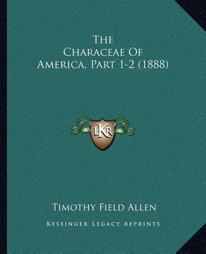 portada the characeae of america, part 1-2 (1888) (in English)