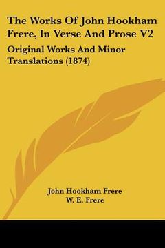 portada the works of john hookham frere, in verse and prose v2: original works and minor translations (1874) (en Inglés)