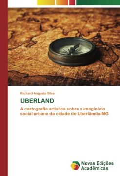 portada Uberland: A Cartografia Artística Sobre o Imaginário Social Urbano da Cidade de Uberlândia-Mg