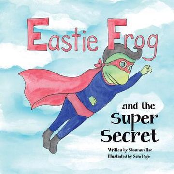 portada Eastie Frog: And the Super Secret (en Inglés)