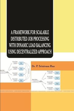 portada A Framework for Scalable Distributed Job Processing with Dynamic Load Balancing Using Decentralized Approach (en Inglés)