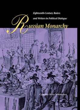 portada russian monarchy: eighteenth-century rulers and writers in political dialogue (en Inglés)