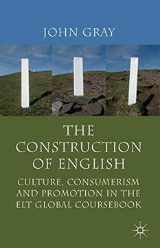 portada The Construction of English: Culture, Consumerism and Promotion in the ELT Global Coursebook (en Inglés)