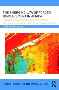 portada The Emerging Law of Forced Displacement in Africa: Development and Implementation of the Kampala Convention on Internal Displacement (en Inglés)