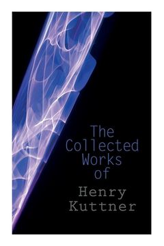 portada The Collected Works of Henry Kuttner: The ego Machine, Where the World is Quiet, i, the Vampire, the Salem Horror, Chameleon man (in English)