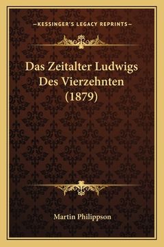 portada Das Zeitalter Ludwigs Des Vierzehnten (1879) (en Alemán)