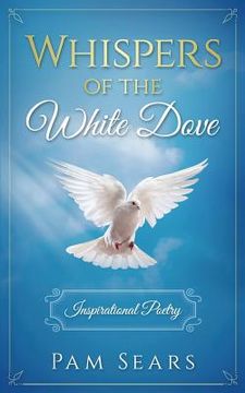 portada Whispers of the White Dove: Inspirational Poetry (en Inglés)
