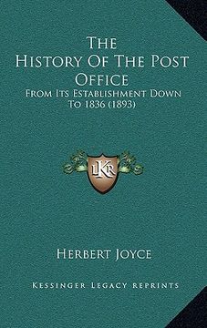 portada the history of the post office: from its establishment down to 1836 (1893) (en Inglés)