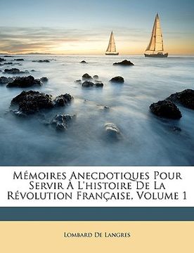 portada Mémoires Anecdotiques Pour Servir À l'Histoire de la Révolution Française, Volume 1 (in French)