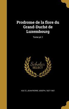 portada Prodrome de la flore du Grand-Duché de Luxembourg; Tome pt.1 (en Francés)