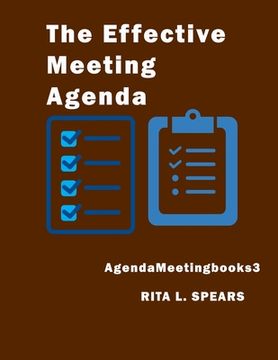portada The Effective Meeting Agenda: How to organize and cover all your meeting agenda contents completely.