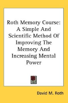 portada roth memory course: a simple and scientific method of improving the memory and increasing mental power (in English)