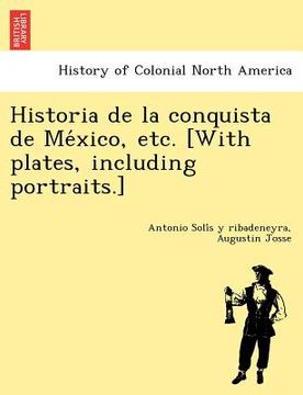 portada historia de la conquista de me xico, etc. [with plates, including portraits.] (en Inglés)