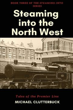 portada Steaming into the North West: Tales of the Premier Line (in English)