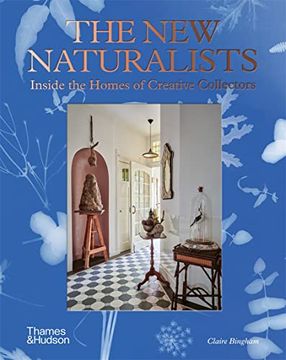 portada The new Naturalists: Inside the Homes of Creative Collectors (en Inglés)