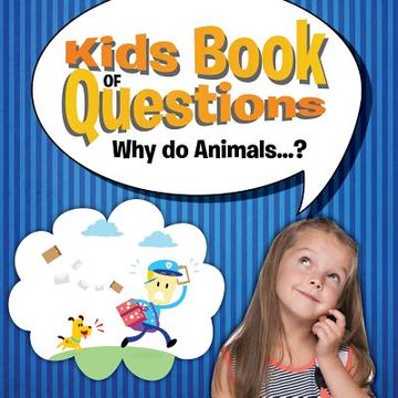 portada Kids Book of Questions. Why do Animals...? (en Inglés)