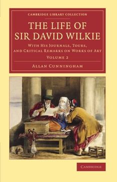 portada The Life of sir David Wilkie 3 Volume Set: The Life of sir David Wilkie - Volume 2 (Cambridge Library Collection - art and Architecture) (en Inglés)