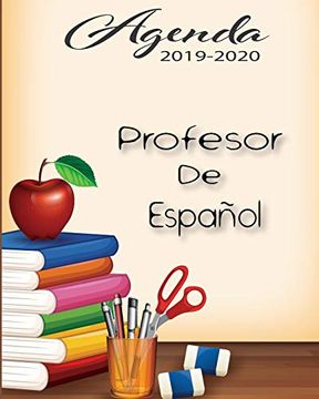 portada Agenda 2019-2020 Profesor de Español: Planificador y Agenda Para Profesor Escolar Mensual y Semanal año Escolar 2019-2020 8 x 10 in 150 pp