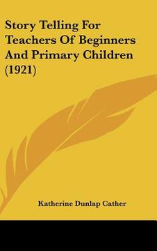 portada story telling for teachers of beginners and primary children (1921) (en Inglés)