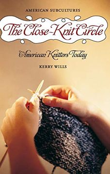 portada The Close-Knit Circle: American Knitters Today (American Subcultures) (in English)