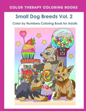 portada Color by Numbers Adult Coloring Book of Small Breed Dogs (Volume 2): An Easy Color by Number Adult Coloring Book of Small Breed Dogs including Dachshu (en Inglés)