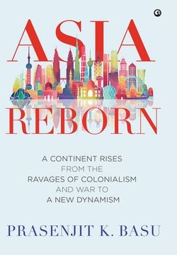 portada Asia Reborn: A Continent Rises from the Ravages of Colonialism and War to a New Dynamism (en Inglés)