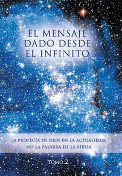 portada El mensaje dado desde el Infinito. Tomo 2: La profecía de Dios en la actualidad. No la palabra de la Biblia