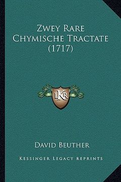 portada Zwey Rare Chymische Tractate (1717) (en Alemán)