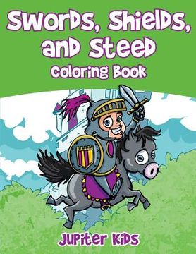 portada Swords, Shields, and Steeds Coloring Book (en Inglés)