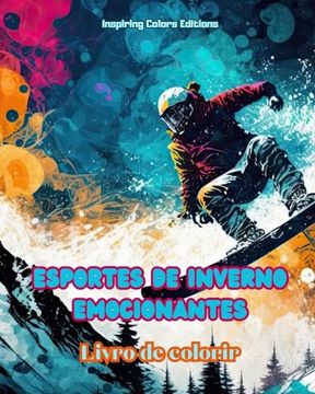 portada Esportes de inverno emocionantes - Livro de colorir - Cenas criativas de esportes de inverno para relaxar e descontrair: Designs esportivos incríveis (en Portugués)