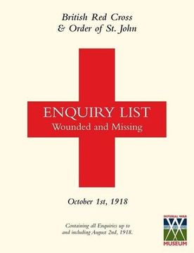 portada BRITISH RED CROSS AND ORDER OF ST JOHN ENQUIRY LIST FOR WOUNDED AND MISSING: OCTOBER 1ST 1918 Part One