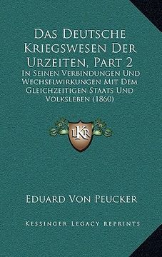portada Das Deutsche Kriegswesen Der Urzeiten, Part 2: In Seinen Verbindungen Und Wechselwirkungen Mit Dem Gleichzeitigen Staats Und Volksleben (1860) (en Alemán)