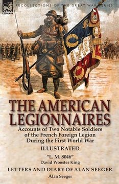 portada The American Legionnaires: Accounts of Two Notable Soldiers of the French Foreign Legion During the First World War-"L. M. 8046" by David Wooster (in English)
