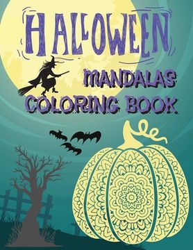 portada Halloween Mandalas Coloring Book: Great and Scary Patterns: Pumpkins, Monsters, Witches, and Many More for Halloween Lovers (en Inglés)