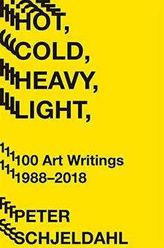 portada Hot, Cold, Heavy, Light, 100 art Writings 1988-2018 (in English)