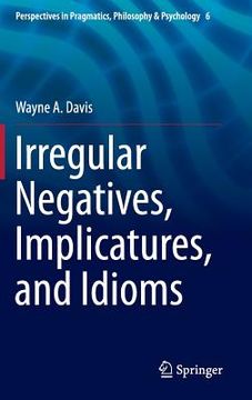 portada Irregular Negatives, Implicatures, and Idioms (en Inglés)