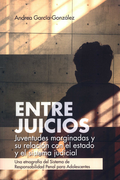 portada ENTRE JUICIOS JUVENTUDES MARGINADAS Y SU RELACION CON EL ESTADO Y EL SISTEMA JUDICIAL
