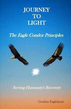 portada Journey to Light - The Eagle Condor Principles: Serving Humanity's Recovery (en Inglés)