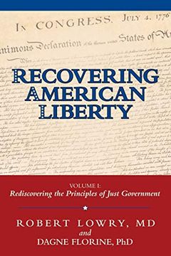 portada Recovering American Liberty: Volume 1: Rediscovering the Principles of Just Government (en Inglés)