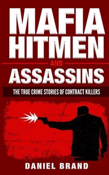 portada Mafia Hitmen And Assassins: The True Crime Stories of Contract Killers (en Inglés)