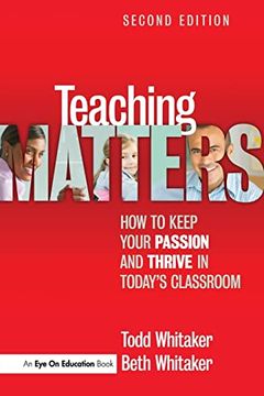 portada Teaching Matters: How to Keep Your Passion and Thrive in Today's Classroom (en Inglés)