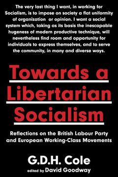 portada Towards a Libertarian Socialism: Reflections on the British Labour Party and European Working-Class Movements (in English)