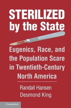 portada Sterilized by the State: Eugenics, Race, and the Population Scare in Twentieth-Century North America (en Inglés)
