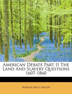 portada american debate part ii the land and slavery questions 1607-1860